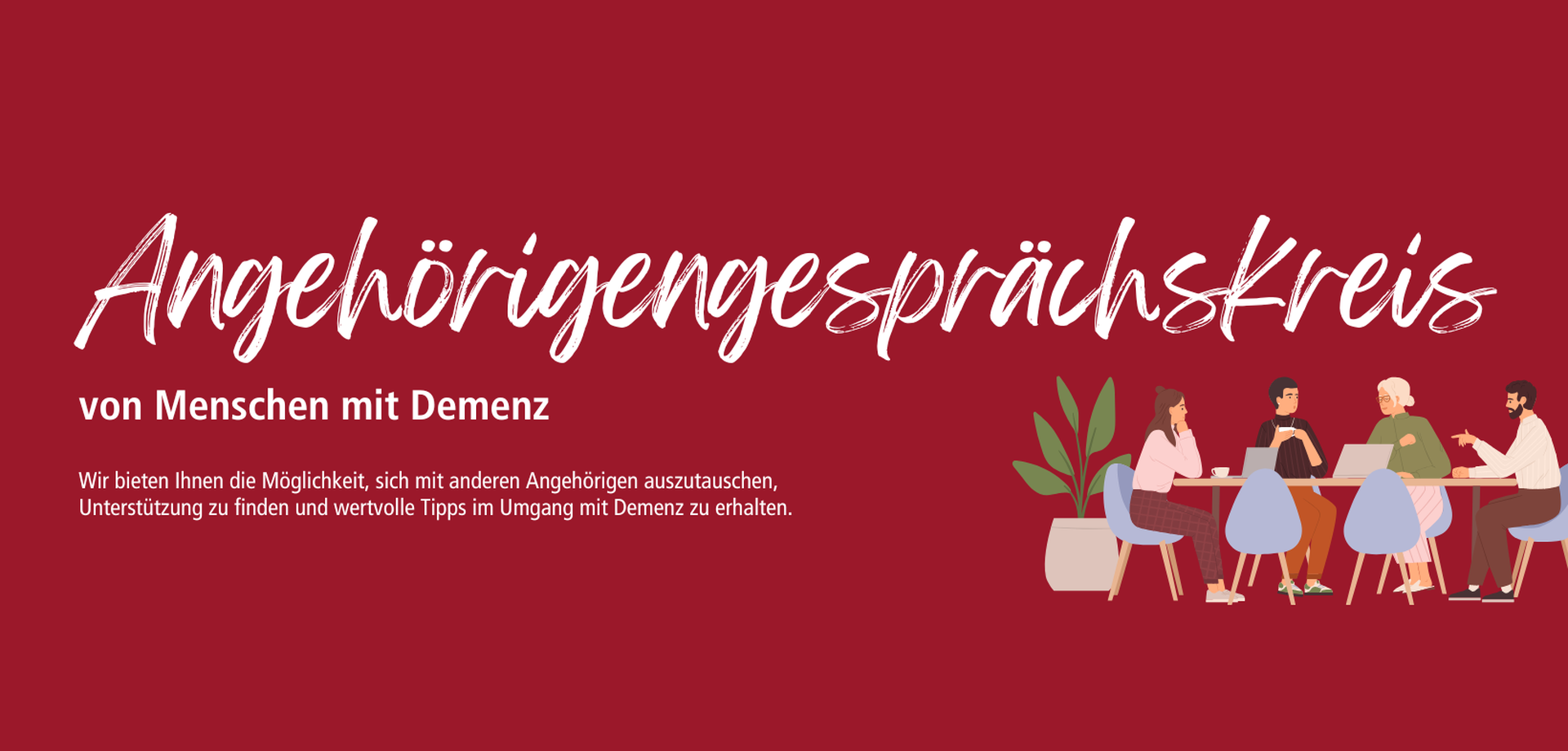 Schriftzug: Angehörigengesprächskreis - Wir bieten Ihnen die Möglichkeit, sich mit anderen Angehörigen auszutauschen.